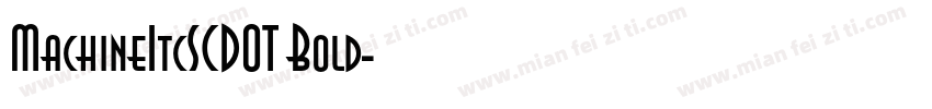 MachineItcSCDOT Bold字体转换